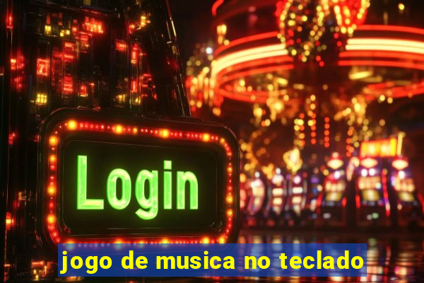 jogo de musica no teclado